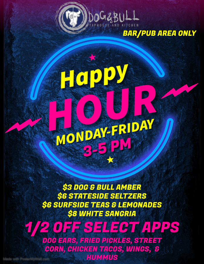 Bright neon-themed Happy Hour poster for Dog & Bull Taphouse and Kitchen. Monday-Friday, 3-5 PM. Drinks: $3-$8. Half off select appetizers including dog ears, fried pickles, tacos, wings, hummus.